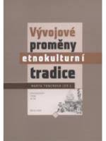 VÝVOJOVÉ PROMĚNY ETNOKULTURNÍ TRADICE – Marta Toncrová a kolektiv