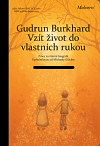 VZÍT ŽIVOT DO VLASTNÍCH RUKOU – Gudrun Burkhard