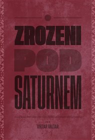 ZROZENI POD SATURNEM – Viktar Valtar