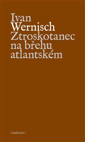 ZTROSKOTANEC NA BŘEHU ATLANTSKÉM – Ivan Wernisch