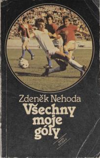Kniha - Zdeněk Nehoda, Všechny moje góly