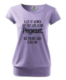 TĚHOTENSKÉ TRIČKO Hodně žen říká, že miluje těhotenství, já nejsem moc fanoušek Barva: Fialová, Velikost: XL
