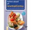 Vaříme zdravě při revmatizmu - 100 chutných receptů pro požitek ze života