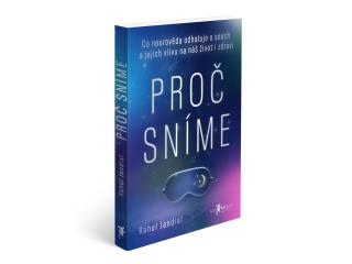 Kniha Proč sníme: Co neurověda odhaluje o snech a jejich vlivu na náš život i zdraví