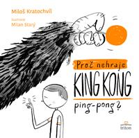Proč nehraje King Kong ping-pong