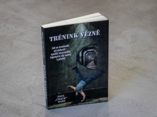 Kniha TRÉNINK VĚZNĚ 1 - Jak se osvobodit od slabosti - využití ztraceného tajemství síly nutné k přežití od Paul  Coach  Wade