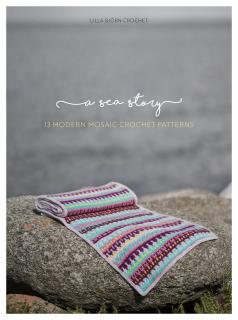 Lilla Björn Crochet - A Sea Story: 13 modern mosaic crochet patterns