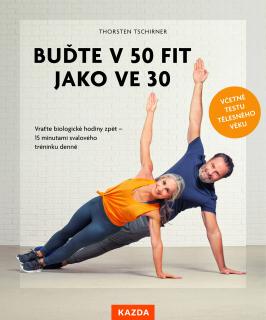 Buďte v 50 fit jako ve 30 Provedení: Tištěná kniha