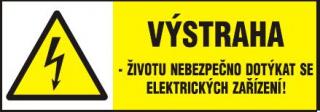 Výstraha- životu nebezpečno dotýkat se elektrických zařízení!