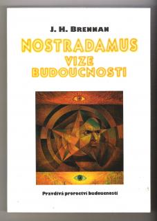 BRENNAN, J. H.: Nostradamus: vize budoucnosti, 1996