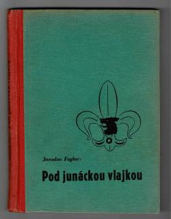FOGLAR, Jaroslav: Pod junáckou vlajkou, 1940