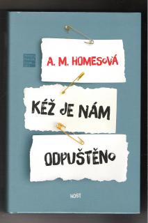 HOMES, A. M.: Kéž je nám odpuštěno