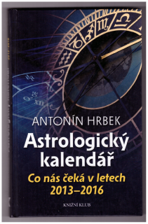 HRBEK, Antonín: Astrologický kalendář - Co nás čeká v letech 2013-2016, 2012