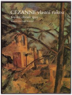 KENDALL, Richard: Cézanne vlastní rukou - kresby, obrazy, spisy