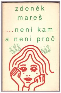 MAREŠ, Zdeněk: ...není kam a není proč, 1974