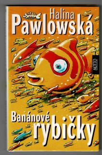 PAWLOWSKÁ, Halina: Banánové rybičky, 2000