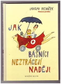 PECHÁČEK, Ladislav: Jak básníci neztrácejí naději, 2004