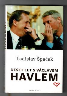ŠPAČEK, Ladislav: Deset let s Václavem Havlem