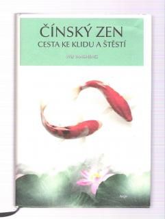 YANSHENG, Wu: Čínský zen - Cesta ke klidu a štěstí