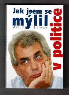 ZEMAN, Miloš: Jak jsem se mýlil v politice, 2005