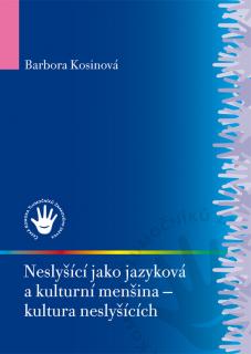 Neslyšící jako jazyková a kulturní menšina – kultura neslyšících