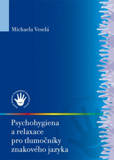 Psychohygiena a relaxace pro tlumočníky znakového jazyka