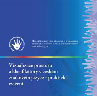 Vizualizace prostoru a klasifikátory v českém znakovém jazyce – praktická cvičení (DVD)