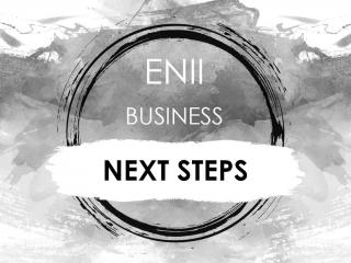 ENII BUSINESS NEXT STEPS