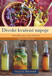 Divoké kvašené nápoje - Limonády, piva, vína, medoviny