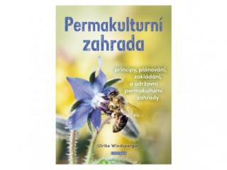 Permakulturní zahrada - Principy, plánování, zakládání a udržování p.z.