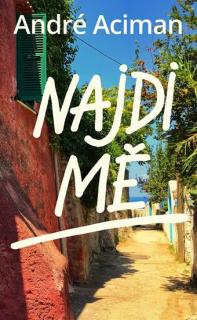 Aciman, André: Najdi mě