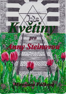 Fáčková, Miroslava: Květiny pro Anny Steinovou