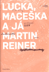 Reiner, Martin: Lucka, Maceška a já