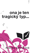 Vatulíková, Andrea: Ona je ten tragický typ…