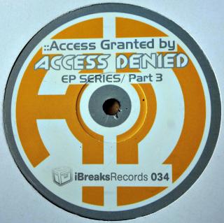 12  Access Denied ‎– Access Granted EP Series / Part 3 (UK, 2010, Breaks, House, Electro, DESKA VE VELMI DOBRÉM STAVU)