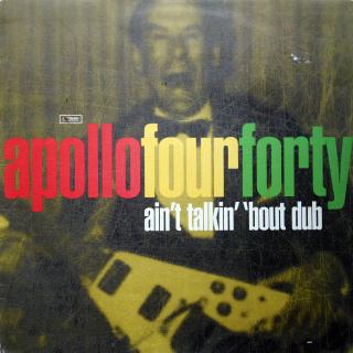 12  Apollo Four Forty ‎– Ain't Talkin' 'Bout Dub ((1997))