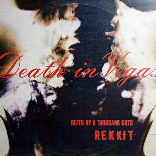 12  Death In Vegas ‎– Rekkit - Death By A Thousand Cuts (Deska je v krásném stavu. Obal jen lehce obnošený.)