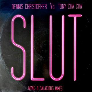 12  Dennis Christopher vs. Tony Cha Cha ‎– Slut (UK, 2006, Breaks, House)