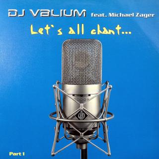 12  DJ Valium feat. Michael Zager ‎– Let's All Chant... Part 1 (Deska v pěkném stavu, pouze pár velmi jemných vlásenek. Obal taky v pěkném stavu.)