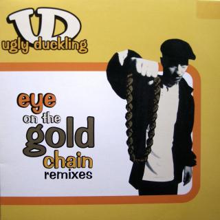 12  Ugly Duckling ‎– Eye On The Gold Chain (Remixes) ((2001))