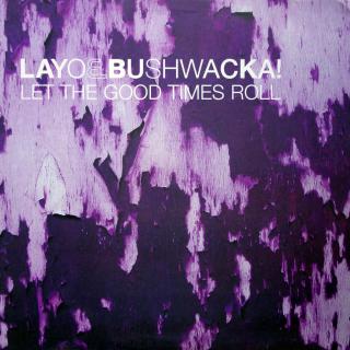 2x12  Layo &amp; Bushwacka! ‎– Let The Good Times Roll ((2003))