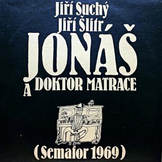 2xLP Jiří Suchý, Jiří Šlitr – Jonáš A Doktor Matrace (Semafor 1969) (Obě desky i rozevírací obal jsou v krásném stavu.)