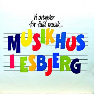 2xLP Various – Musikhus I Esbjerg - Vi Arbejder For Fuld Musik... (Top stav i zvuk! Rozevírací obal, včetně přílohy.)