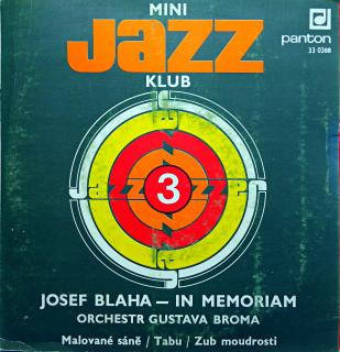 7  Josef Blaha, Orchestr Gustava Broma - Mini Jazz Klub 3 (Josef Blaha In Mem... (Deska je v krásném stavu. Rozevírací obal mírně obnošený.)