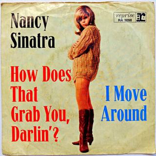 7  Nancy Sinatra – How Does That Grab You, Darlin'? (Deska je ohraná s mnoha vlásenkami i velmi jemné povrchové oděrky. Hraje fajn, dobrý zvuk, jen mírný praskot v záznamu. Obal je obnošený viz fotky.)