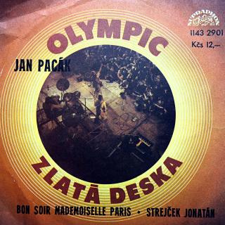 7  Olympic, Jan Pacák ‎– Bon Soir Mademoiselle Paris • Strejček Jonatán (Na desce pouze jemné vlásenky. Obal lehce obnošený.)