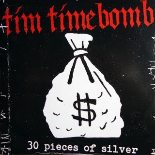 7  Tim Timebomb ‎– 30 Pieces Of Silver (Deska ve velmi dobrém stavu, pár ultra-jemných vlásenek. Obal má proseknutý šev cca 2cm. Potisk je perfektní a lesklý. Limited press of 1250 copies.)