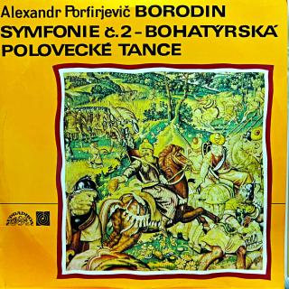 LP Alexandr Porfirjevič Borodin – Symfonie Č. 2 – Bohatýrská / Polovecké Tance (Velmi pěkný stav i zvuk!)