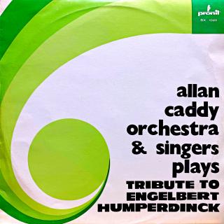 LP Allan Caddy Orchestra &amp; Singers – Tribute To Engelbert Humperdinck (Deska je v krásném a lesklém stavu, pravděpodobně nehraná. Obal je taky pěkný, pouze lehké stopy používání.)