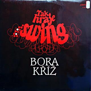 LP Bora Kříž ‎– Tak Hraje Swing Bora Kříž (Deska i obal jsou ve velmi pěkném stavu, pár jemných vlásenek.)